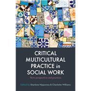 Critical Multicultural Practice in Social Work New Perspectives and Practices