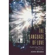 The Language of Love: Exploring Prayer: An Anthology