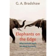 Elephants on the Edge : What Animals Teach Us about Humanity