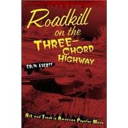 Roadkill on the Three-Chord Highway: Art and Trash in American Popular Music