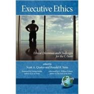 Executive Ethics : Ethical Dilemmas and Challenges for the C-Suite