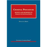 Criminal Procedure: Rights and Remedies in Police Investigations w/Casebook