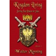 Kingdom Living, Vol 1: Stirring Your Passion for Jesus