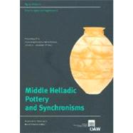 Middle Helladic Pottery and Synchronisms : Proceedings of the International Workshop Held at Salzburg, October 31st - November 2nd, 2004