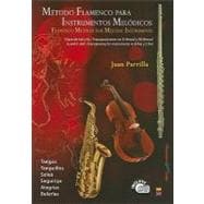 Metodo Flamenco Para Instrumentos Melodicos / Flamenco Method for Melodic Instruments: Clave De Sol Y Fa / Transposiciones En Si Bemol Y Mi Bemol-g and F Clef/Transposing for Instruments in B Flat Y E Flat