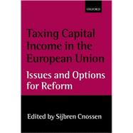 Taxing Capital Income in the European Union Issues and Options for Reform