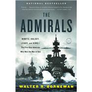 The Admirals Nimitz, Halsey, Leahy, and King--The Five-Star Admirals Who Won the War at Sea