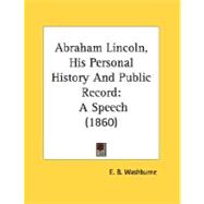 Abraham Lincoln, His Personal History and Public Record : A Speech (1860)