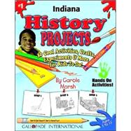 Indiana History Projects : 30 Cool, Activities, Crafts, Experiments and More for Kids to Do to Learn about Your State!
