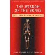 The Wisdom of the Bones In Search of Human Origins
