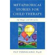 Metaphorical Stories for Child Therapy : Of Magic and Miracles