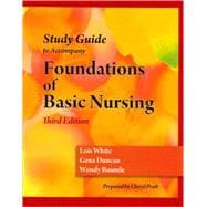 Study Guide for Duncan/Baumle/White's Foundations of Basic Nursing, 3rd