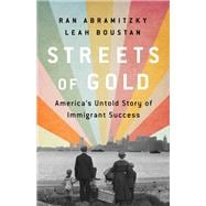 Streets of Gold America's Untold Story of Immigrant Success