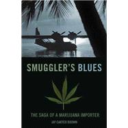 Smuggler's Blues The Saga of a Marijuana Importer