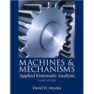 Machines & Mechanisms: Applied Kinematic Analysis