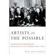 Artists of the Possible Governing Networks and American Policy Change since 1945