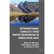 International Conflict over Water Resources in Himalayan Asia Conflict and Cooperation over Asia's Water Resources