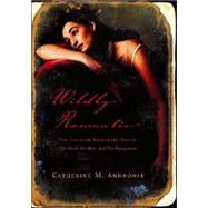 Wildly Romantic : The English Romantic Poets - The Mad, the Bad, and the Dangerous