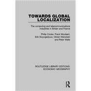 Towards Global Localization (Routledge Library Editions: Economic Geography)