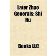 Later Zhao Generals : Shi Hu,9781156297834