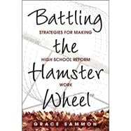Battling the Hamster Wheel(TM); Strategies for Making High School Reform Work