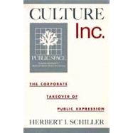 Culture, Inc. : The Corporate Takeover of Public Expression
