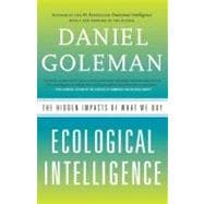 Ecological Intelligence The Hidden Impacts of What We Buy
