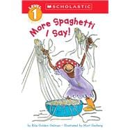 More Spaghetti, I Say! (Scholastic Reader, Level 1)