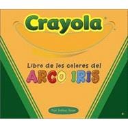 CrayolaTM Libro de los Colores del Arco Iris (the Crayola Rainbow Colors Book)