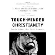 Tough-Minded Christianity Legacy of John Warwick Montgomery
