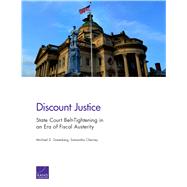 Discount Justice State Court Belt-Tightening in an Era of Fiscal Austerity