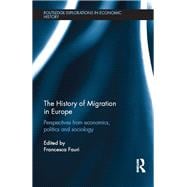 The History of Migration in Europe: Perspectives from Economics, Politics and Sociology