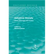 Industrial Society (Routledge Revivals): Class, Cleavage and Control