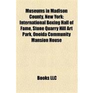 Museums in Madison County, New York: International Boxing Hall of Fame, Stone Quarry Hill Art Park, Oneida Community Mansion House, Lorenzo State Historic Site