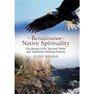 The Renaissance of Native Spirituality: The Journey of the Spiritual Seeker and Traditional Healing Practices
