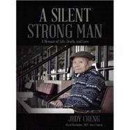 A Silent Strong Man: A Memoir of Life, Death, and Love