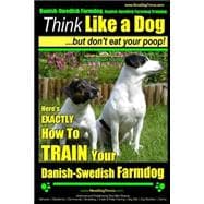Danish-swedish Farmdog, Danish-swedish Farmdog Training Think Like a Dog but Don't Eat Your Poop!