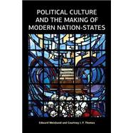 Political Culture and the Making of Modern Nation-states