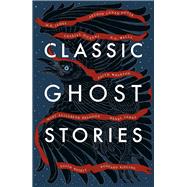 Classic Ghost Stories Spooky Tales from Charles Dickens, H.G. Wells, M.R. James and many more