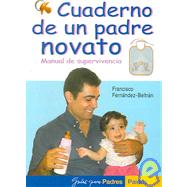 Cuaderno De Un Padre Novato / Notebook of a Novice Father: Manual de Supervivencia / Survival Manual