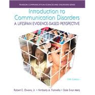 Introduction to Communication Disorders A Lifespan Evidence-Based Perspective, Loose-Leaf Version