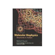 Molecular Biophysics Structures in Motion