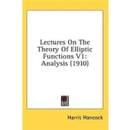Lectures on the Theory of Elliptic Functions V1 : Analysis (1910)