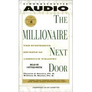 The Millionaire Next Door; The Surprising Secrets Of Americas Wealthy