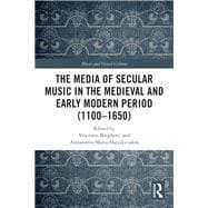 The Media of Secular Music in the Medieval and Early Modern Period (1100–1650)