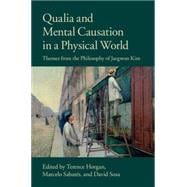 Qualia and Mental Causation in a Physical World