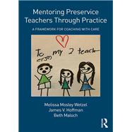 Mentoring Preservice Teachers Through Practice: A Framework for Coaching with CARE