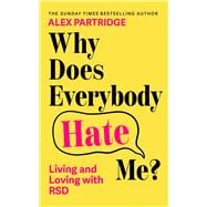 Why Does Everybody Hate Me? Living and Loving with RSD