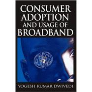 Consumer Adoption and Usage of Broadband