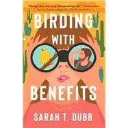 Birding with Benefits A Novel